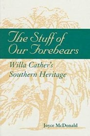 The Stuff of Our Forebears: Willa Cather's Southern Heritage