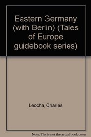 Eastern Germany With Berlin (Tales of Europe Guidebook Series)