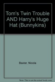 Tom's Twin Trouble AND Harry's Huge Hat (Bunnykins)