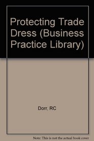 Protecting Trade Dress (Business Practice Library)