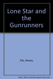 Lone Star and the Gunrunners (Lone Star, No. 121)