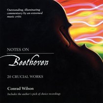 Notes On Beethoven: 20 Crucial Works (Notes on)
