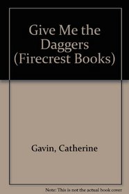 Give Me the Daggers (Firecrest Books)