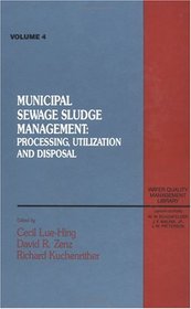 Municipal Sewage Sludge: Management, Processing and Disposal, Volume IV (Water Quality Management Library)