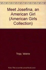 Meet Josefina, an American Girl (American Girls Collection)