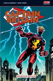 Captain Britain: The Birth of a Legend: v. 1