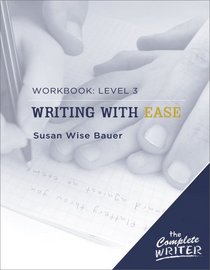 The Complete Writer: Writing with Ease, Workbook: Level 3