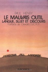 Le mauvais outil: Langue, sujet et discours (Horizons du langage : Serie Recherches) (French Edition)