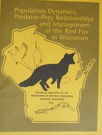 Population dynamics, predator-prey relationships, and management of the red fox in Wisconsin