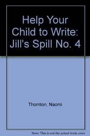 Help Yr Ch Write Jills Spill (No. 4)