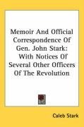 Memoir And Official Correspondence Of Gen. John Stark: With Notices Of Several Other Officers Of The Revolution