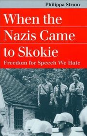 When the Nazis Came to Skokie: Freedom for Speech We Hate (Landmark Law Cases  American Society)