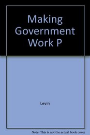 Making Government Work P