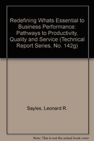 Redefining What's Essential to Business Performance: Pathways to Productivity, Quality, and Service (Technical Report Series, No. 142g)