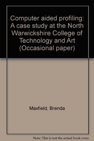 Computer aided profiling: A case study at the North Warwickshire College of Technology and Art (Occasional paper)