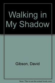 Walking in My Shadow