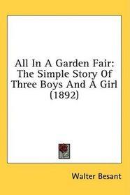 All In A Garden Fair: The Simple Story Of Three Boys And A Girl (1892)