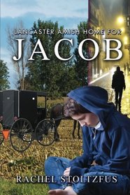 Lancaster Amish Home for Jacob (A Lancaster Amish Home for Jacob) (Volume 1)