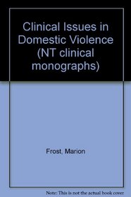 Clinical Issues in Domestic Violence (NT clinical monographs)
