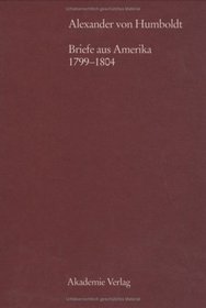 Briefe Aus Amerika 1799-1804 (Beitraege zur Alexander von Humboldt Forschung) (German Edition)