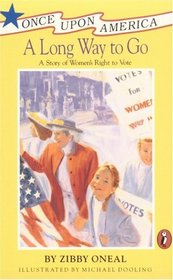 A Long Way to Go : A Story of Women's Right to Vote (Once Upon America)