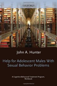 Juvenile Sex Offenders: A Cognitive-Behavioral Treatment Program Workbook (Treatments That Work)