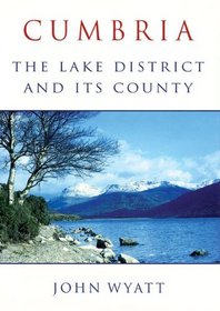 Cumbria: The Lake District and Its County