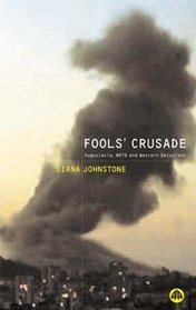 Fools' Crusade: Yugoslavia, NATO and Western Delusions