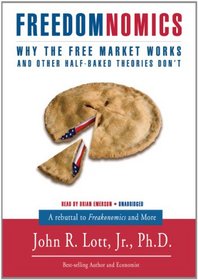 Freedomnomics: Why the Free Market Works and Other Half-Baked Theories Don't