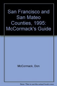 San Francisco and San Mateo Counties, 1995: McCormack's Guide (McCormack's Guides San Francisco/San Mateo/Marin/Sonoma)