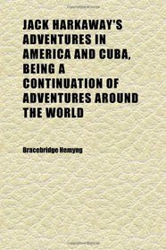 Jack Harkaway's Adventures in America and Cuba, Being a Continuation of Adventures Around the World