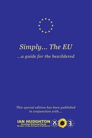 Simply. . . The EU - A Guide for the Bewildered