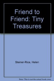 Friend to Friend: Tiny Treasures
