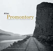After Promontory: One Hundred and Fifty Years of Transcontinental Railroading