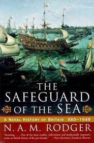 The Safeguard of the Sea: A Naval History of Britain 660-1649