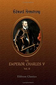 The Emperor Charles V: Volume 2