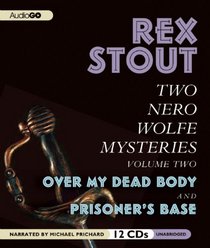 Two Nero Wolfe Mysteries, Volume Two: Over My Dead Body / Prisoner's Base (Audio CD) (Unabridged)