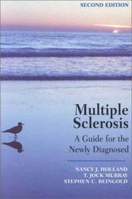 Multiple Sclerosis: A Guide for the Newly Diagnosed (2nd Edition)