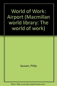 World of Work: Airport (Macmillan World Library: The World of Work)