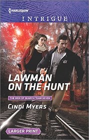 Lawman on the Hunt (Men of Search Team Seven, Bk 2) (Harlequin Intrigue, No 1649) (Larger Print)