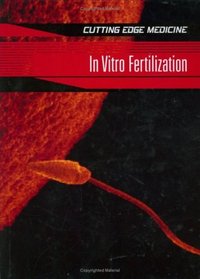 In Vitro Fertilization (Cutting Edge Medicine)