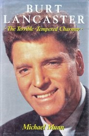 Burt Lancaster: The Terrible-Tempered Charmer