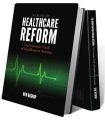 The Book on Healthcare Reform: The Economic Truth of Healthcare in America