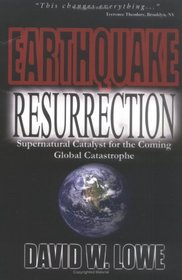 EARTHQUAKE RESURRECTION: Supernatural Catalyst for the Coming Global Catastrophe