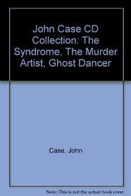 John Case CD Collection: The Syndrome, The Murder Artist, Ghost Dancer