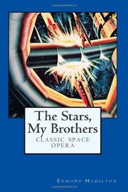 The Stars, My Brothers: Classic Space Opera