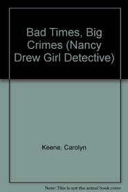 Bad Times, Big Crimes (Nancy Drew Girl Detective)