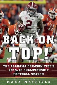 Back on Top!: The Alabama Crimson Tide's 2015-16 Championship Football Season