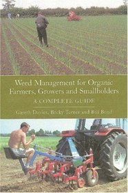 Weed Management for Organic Farmers, Growers and Smallholders: A Complete Guide
