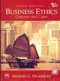 Business Ethics: Concepts and Cases 6th Economy Edition